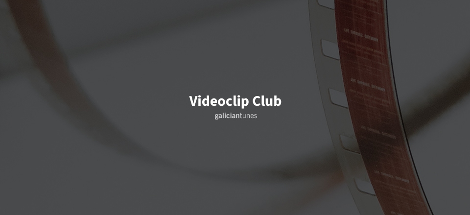 VIDEOCLIP CLUB. EDICIÓN DE XANEIRO 2021