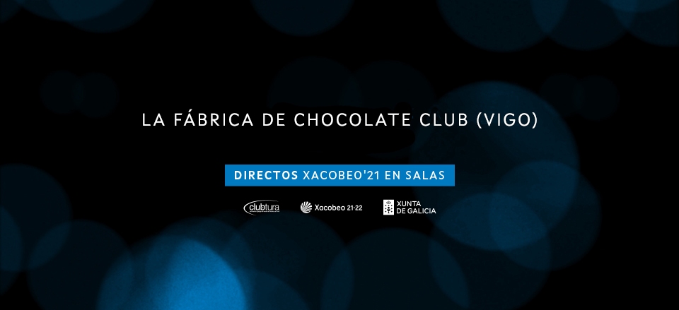 LA FÁBRICA DE CHOCOLATE CLUB. DIRECTOS XACOBEO’21, VOL. 2 LA FÁBRICA DE CHOCOLATE CLUB. DIRECTOS XACOBEO’21, VOL. 2