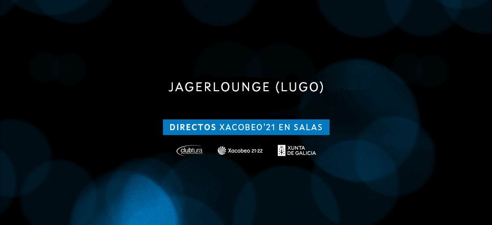 JAGERLOUNGE. DIRECTOS XACOBEO’21. VOL. 5