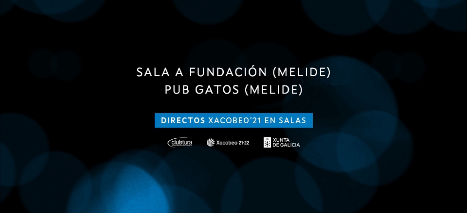 SALA A FUNDACIÓN E PUB GATOS. DIRECTOS XACOBEO’21 VOL. 22 SALA A FUNDACIÓN E PUB GATOS. DIRECTOS XACOBEO’21 VOL. 22