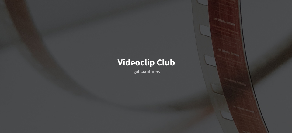 VIDEOCLIP CLUB. EDICIÓN DE MAIO VIDEOCLIP CLUB. EDICIÓN DE MAIO