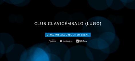 CLUB CLAVICÉMBALO. DIRECTOS XACOBEO’21. VOL.14
