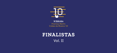 COÑECE OS FINALISTAS DA DÉCIMA EDICIÓN DOS PREMIOS MARTÍN CÓDAX DA MÚSICA. VOL II