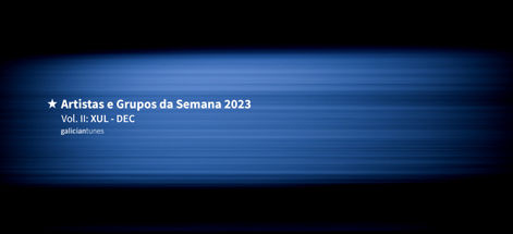 GRUPOS E ARTISTAS DA SEMANA 2023. VOL II