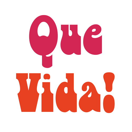 Que Vida!