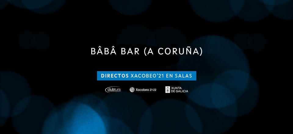 BÂBÂ BAR. DIRECTOS XACOBEO’21. VOL.18 BÂBÂ BAR. DIRECTOS XACOBEO’21. VOL.18