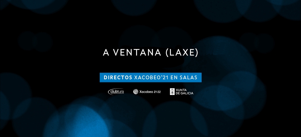 A VENTANA. DIRECTOS XACOBEO’21. VOL.19 A VENTANA. DIRECTOS XACOBEO’21. VOL.19