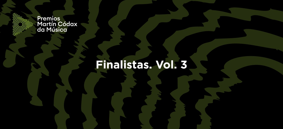 COÑECE OS FINALISTAS DA OITAVA EDICIÓN DOS PREMIOS MARTÍN CÓDAX DA MÚSICA. VOL III