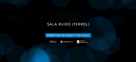 Sala Ruido. Directos Xacobeo’21 en Salas. Vol. 7